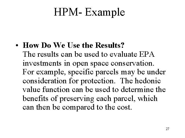 HPM- Example • How Do We Use the Results? The results can be used