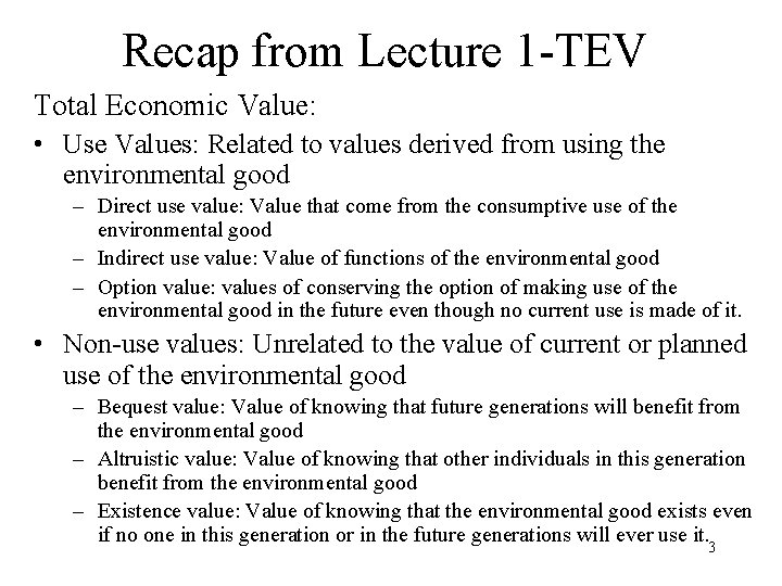 Recap from Lecture 1 -TEV Total Economic Value: • Use Values: Related to values