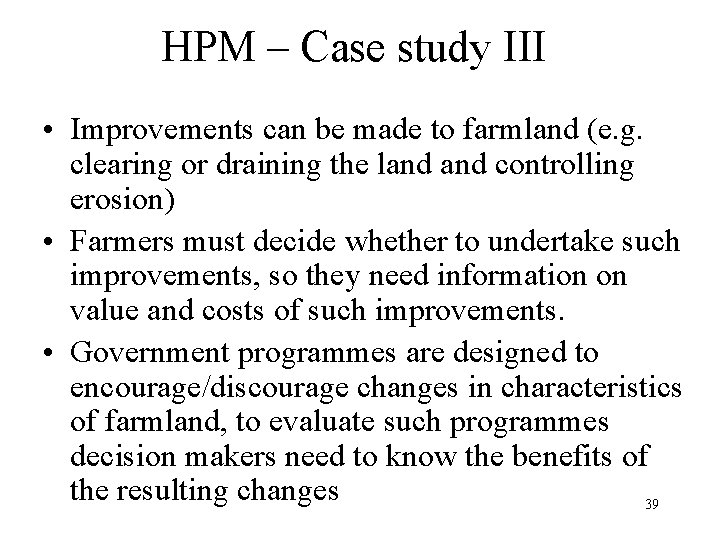 HPM – Case study III • Improvements can be made to farmland (e. g.