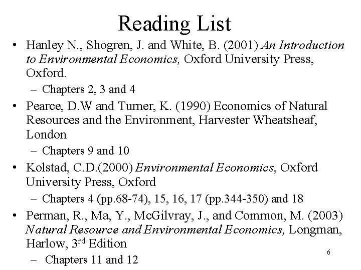 Reading List • Hanley N. , Shogren, J. and White, B. (2001) An Introduction