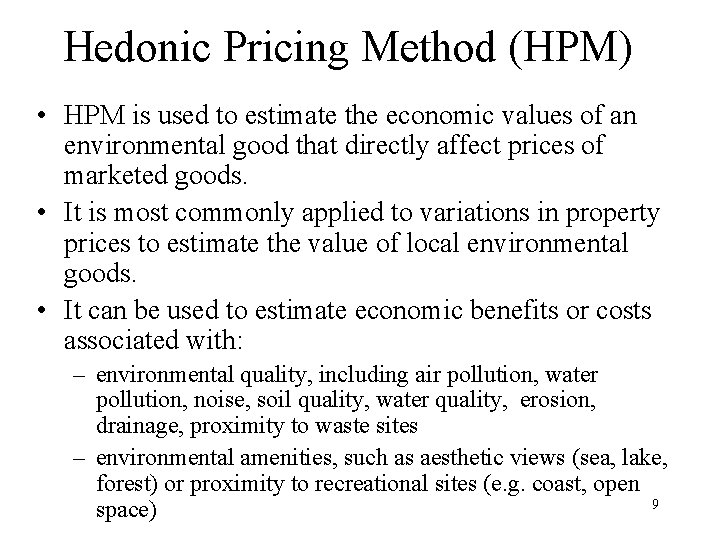 Hedonic Pricing Method (HPM) • HPM is used to estimate the economic values of