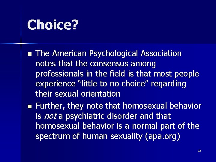 Choice? n n The American Psychological Association notes that the consensus among professionals in