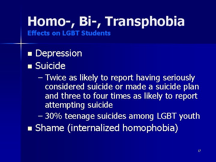 Homo-, Bi-, Transphobia Effects on LGBT Students Depression n Suicide n – Twice as