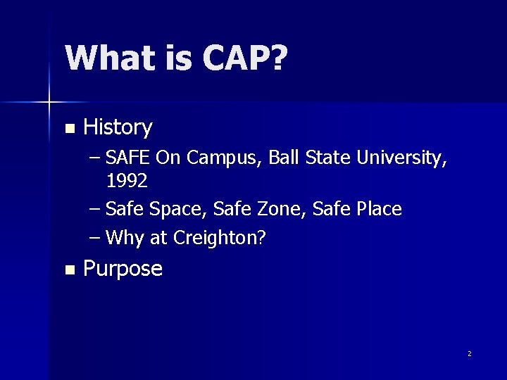 What is CAP? n History – SAFE On Campus, Ball State University, 1992 –