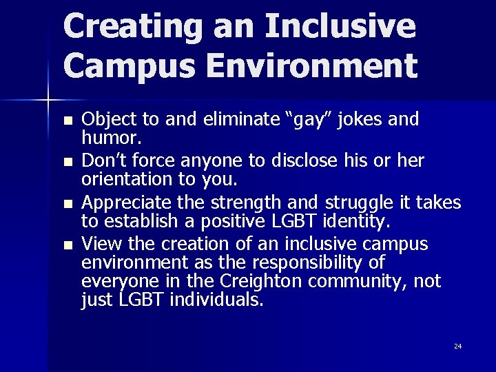 Creating an Inclusive Campus Environment n n Object to and eliminate “gay” jokes and