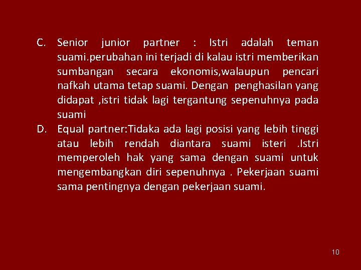 C. Senior junior partner : Istri adalah teman suami. perubahan ini terjadi di kalau