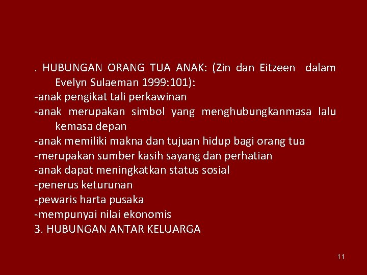 . HUBUNGAN ORANG TUA ANAK: (Zin dan Eitzeen dalam Evelyn Sulaeman 1999: 101): -anak