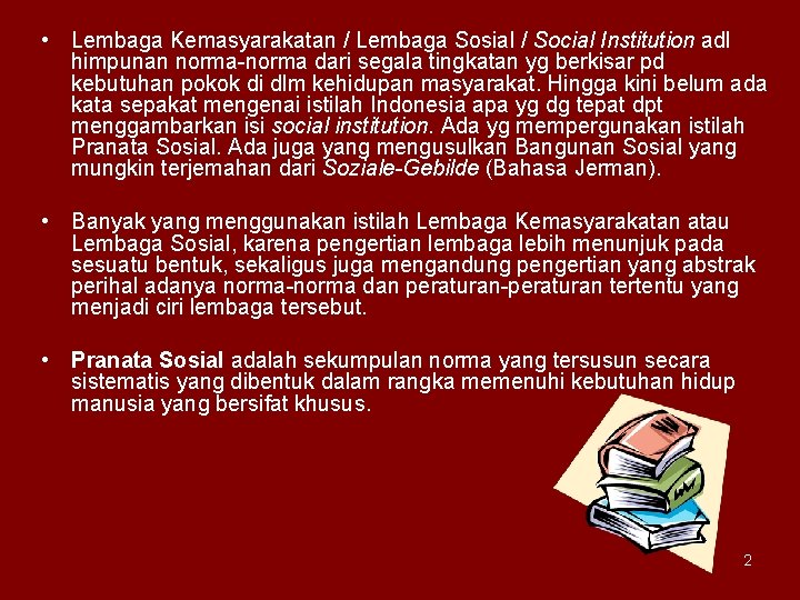  • Lembaga Kemasyarakatan / Lembaga Sosial / Social Institution adl himpunan norma-norma dari