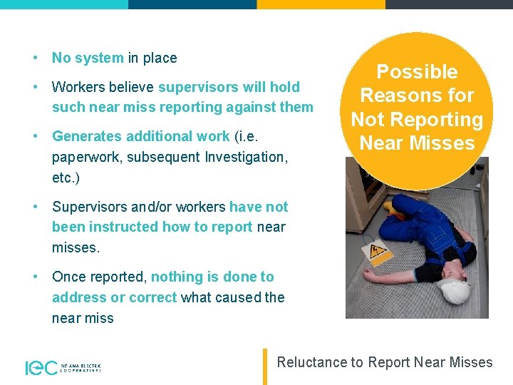  • No system in place • Workers believe supervisors will hold such near