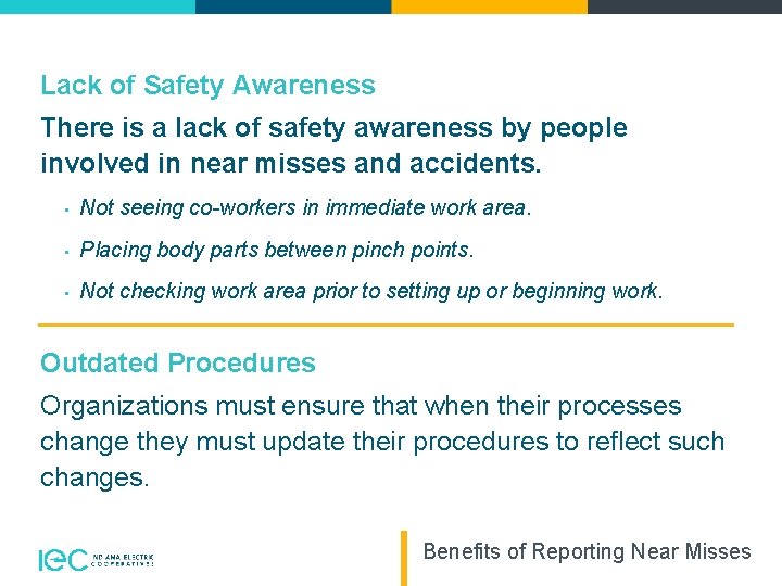 Lack of Safety Awareness There is a lack of safety awareness by people involved