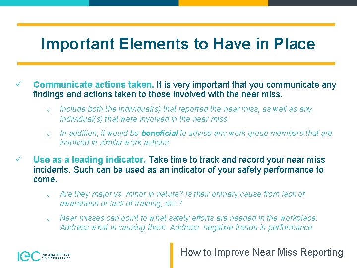 Important Elements to Have in Place ü Communicate actions taken. It is very important