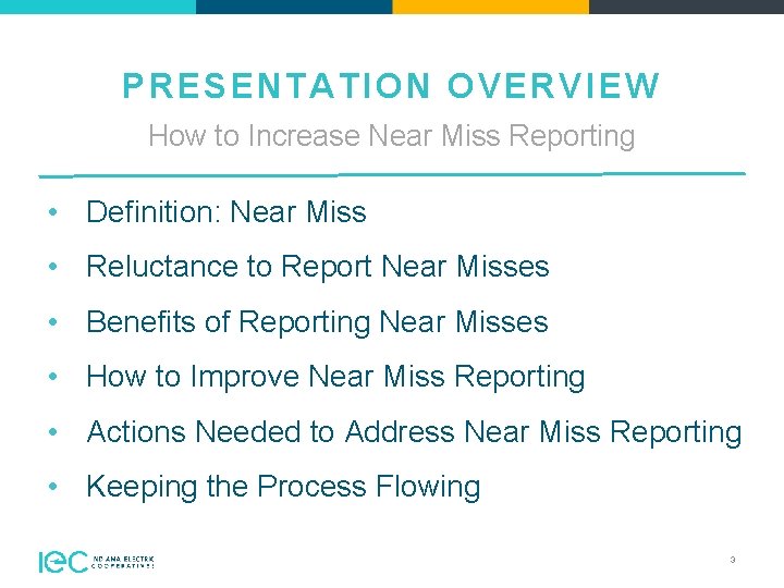 PRESENTATION OVERVIEW How to Increase Near Miss Reporting • Definition: Near Miss • Reluctance