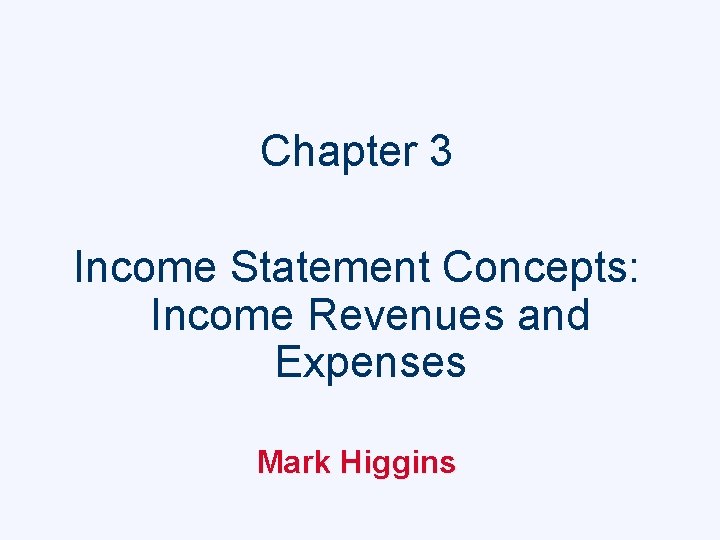 Chapter 3 Income Statement Concepts Income Revenues and