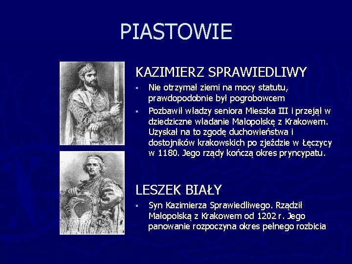 PIASTOWIE KAZIMIERZ SPRAWIEDLIWY § § Nie otrzymał ziemi na mocy statutu, prawdopodobnie był pogrobowcem