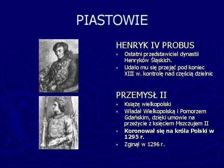 PIASTOWIE HENRYK IV PROBUS § § Ostatni przedstawiciel dynastii Henryków Śląskich. Udało mu się