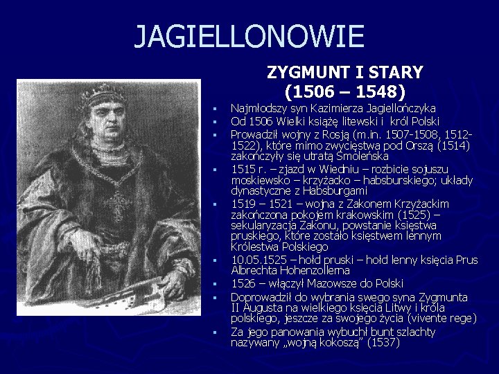 JAGIELLONOWIE ZYGMUNT I STARY (1506 – 1548) § § § § § Najmłodszy syn