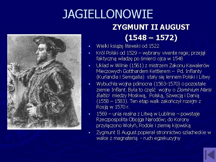 JAGIELLONOWIE ZYGMUNT II AUGUST (1548 – 1572) § § § Wielki książę litewski od