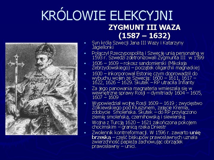 KRÓLOWIE ELEKCYJNI ZYGMUNT III WAZA (1587 – 1632) § § § § Syn króla