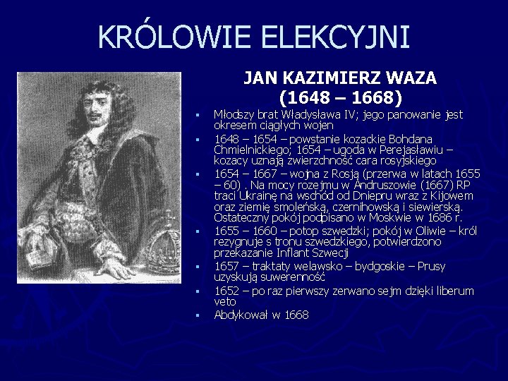 KRÓLOWIE ELEKCYJNI JAN KAZIMIERZ WAZA (1648 – 1668) § § § § Młodszy brat