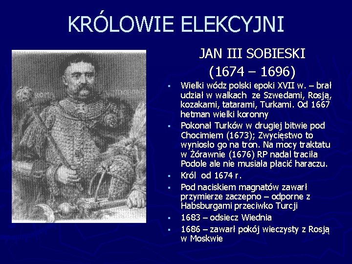 KRÓLOWIE ELEKCYJNI JAN III SOBIESKI (1674 – 1696) § § § Wielki wódz polski