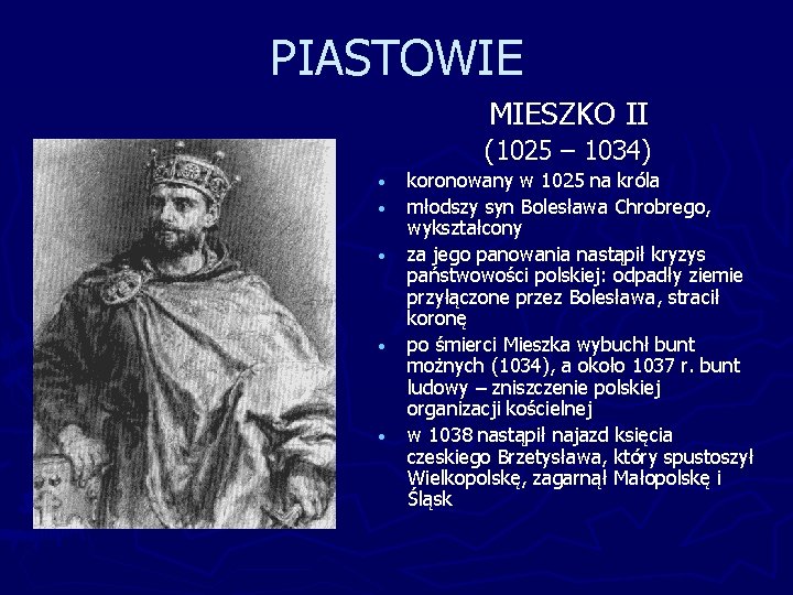 PIASTOWIE MIESZKO II (1025 – 1034) • • • koronowany w 1025 na króla