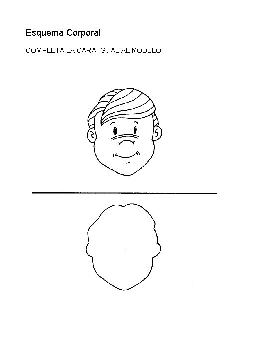 Esquema Corporal COMPLETA LA CARA IGUAL AL MODELO 