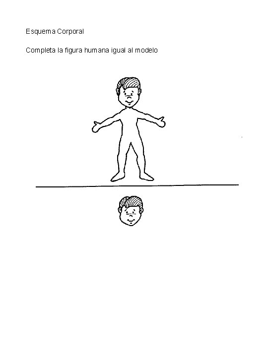 Esquema Corporal Completa la figura humana igual al modelo 