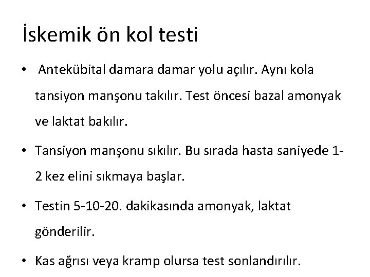 İskemik ön kol testi • Antekübital damara damar yolu açılır. Aynı kola tansiyon manşonu