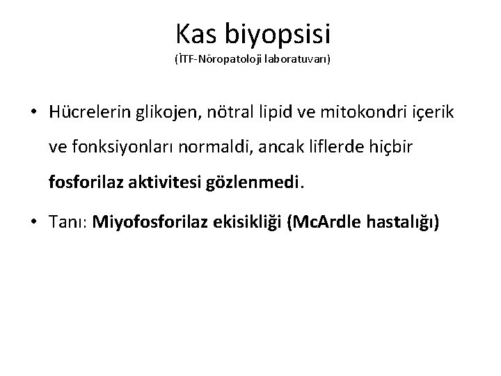 Kas biyopsisi (İTF-Nöropatoloji laboratuvarı) • Hücrelerin glikojen, nötral lipid ve mitokondri içerik ve fonksiyonları