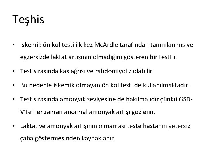 Teşhis • İskemik ön kol testi ilk kez Mc. Ardle tarafından tanımlanmış ve egzersizde