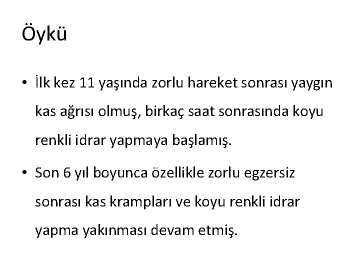 Öykü • İlk kez 11 yaşında zorlu hareket sonrası yaygın kas ağrısı olmuş, birkaç