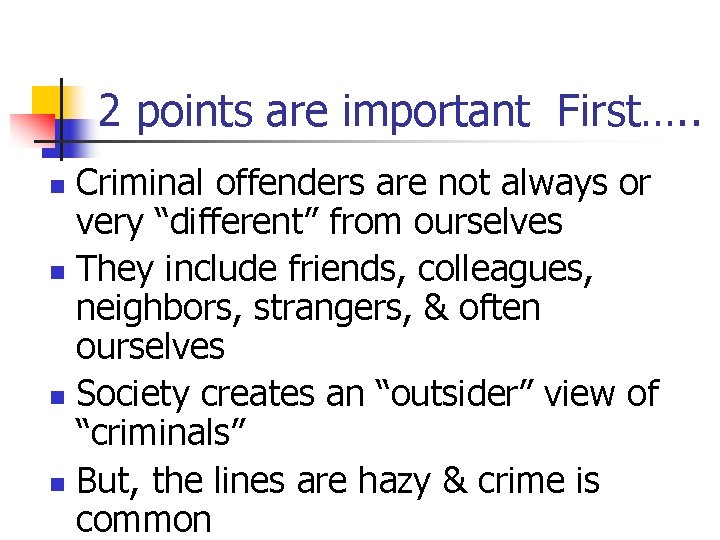 2 points are important First…. . Criminal offenders are not always or very “different”