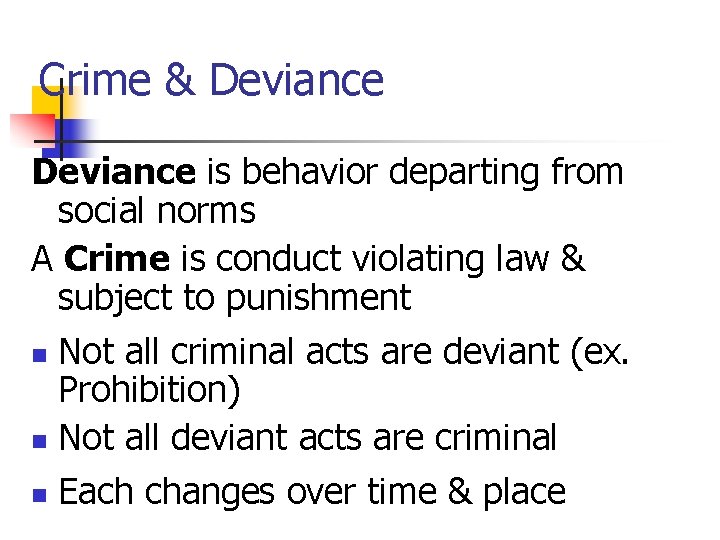 Crime & Deviance is behavior departing from social norms A Crime is conduct violating