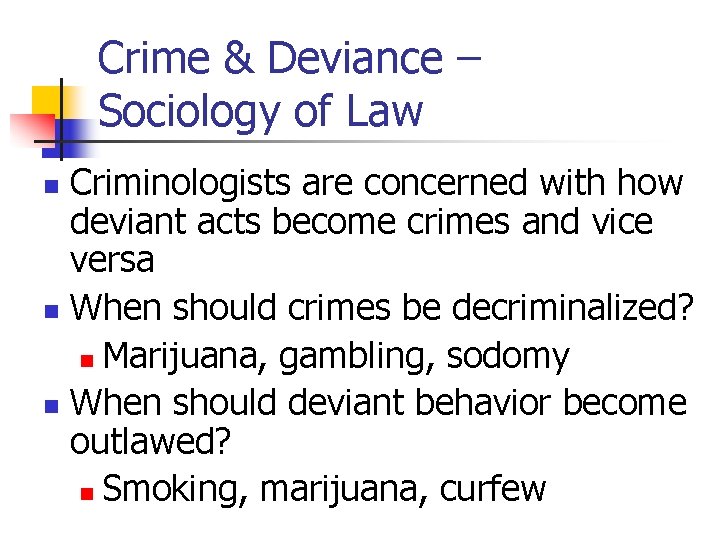 Crime & Deviance – Sociology of Law Criminologists are concerned with how deviant acts