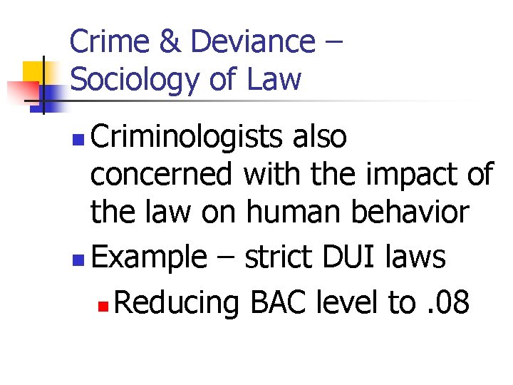 Crime & Deviance – Sociology of Law Criminologists also concerned with the impact of