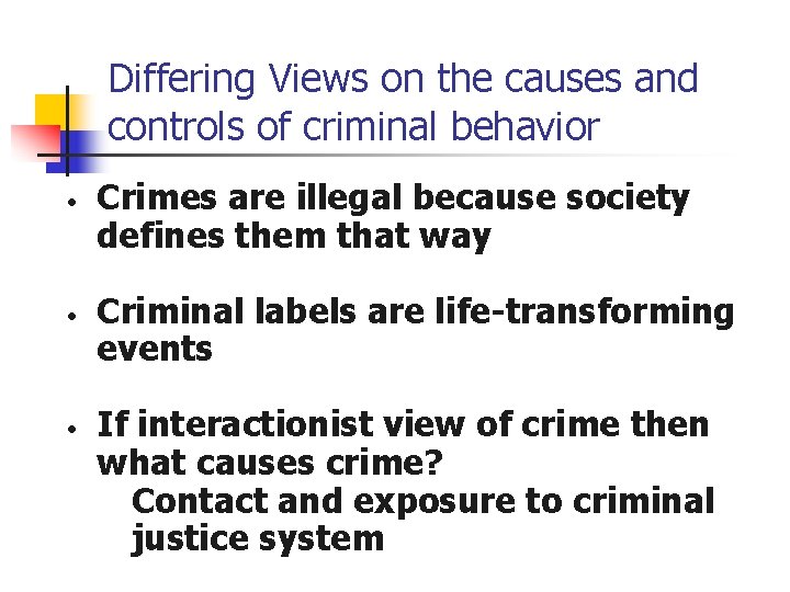 Differing Views on the causes and controls of criminal behavior • • • Crimes