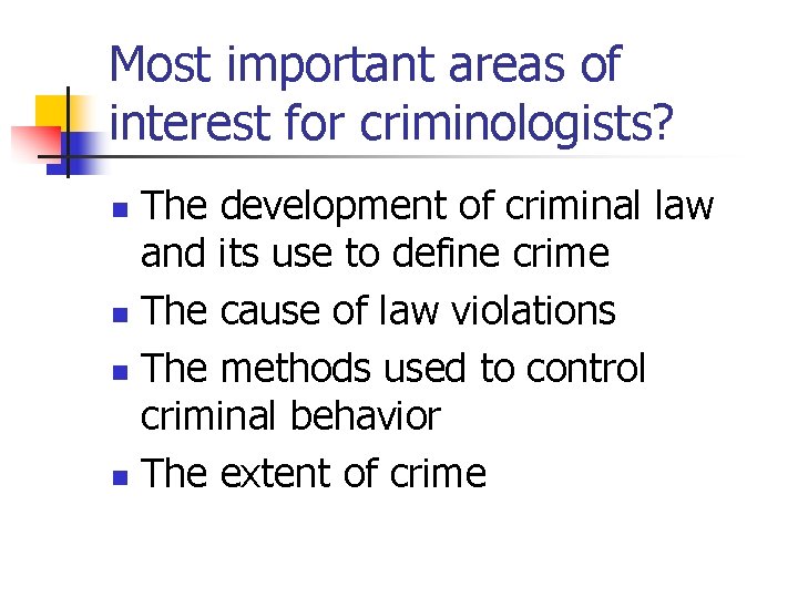 Most important areas of interest for criminologists? The development of criminal law and its