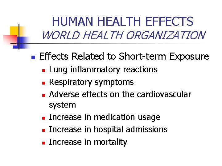 HUMAN HEALTH EFFECTS WORLD HEALTH ORGANIZATION n Effects Related to Short-term Exposure n n