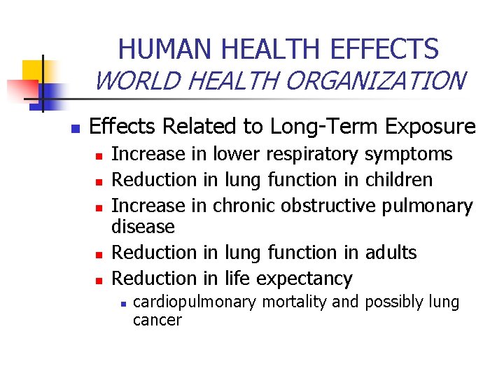 HUMAN HEALTH EFFECTS WORLD HEALTH ORGANIZATION n Effects Related to Long-Term Exposure n n