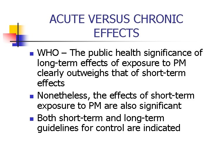 ACUTE VERSUS CHRONIC EFFECTS n n n WHO – The public health significance of