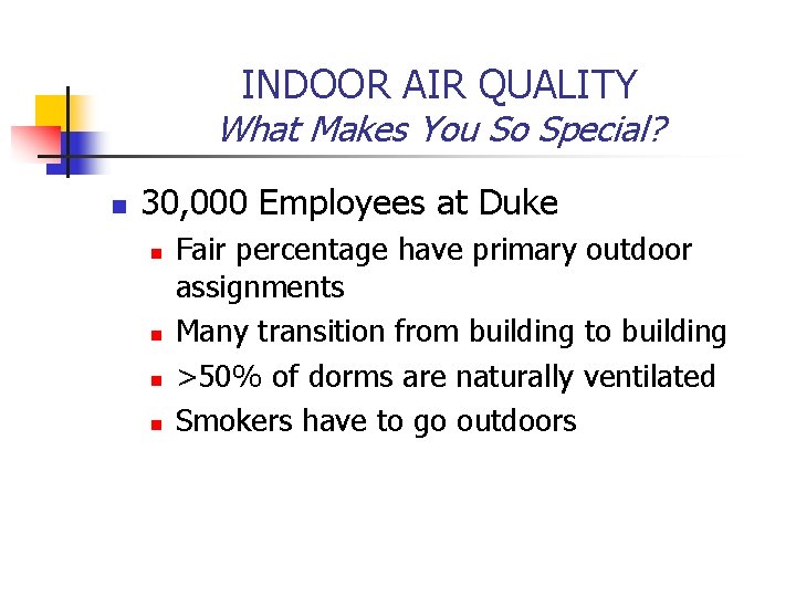 INDOOR AIR QUALITY What Makes You So Special? n 30, 000 Employees at Duke