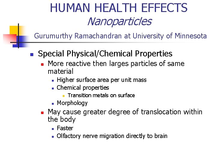 HUMAN HEALTH EFFECTS Nanoparticles Gurumurthy Ramachandran at University of Minnesota n Special Physical/Chemical Properties