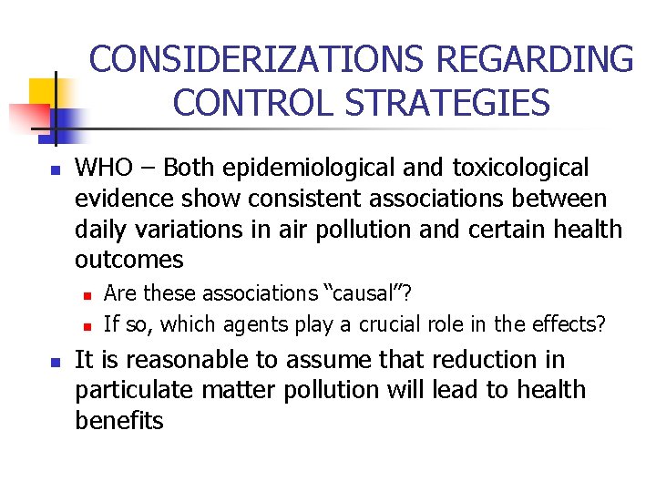 CONSIDERIZATIONS REGARDING CONTROL STRATEGIES n WHO – Both epidemiological and toxicological evidence show consistent