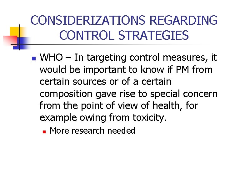 CONSIDERIZATIONS REGARDING CONTROL STRATEGIES n WHO – In targeting control measures, it would be