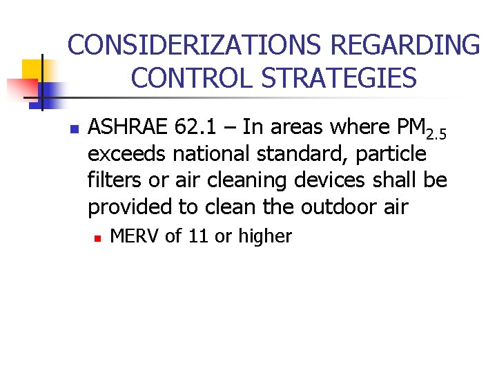 CONSIDERIZATIONS REGARDING CONTROL STRATEGIES n ASHRAE 62. 1 – In areas where PM 2.