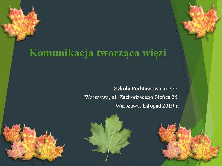 Komunikacja tworząca więzi Szkoła Podstawowa nr 357 Warszawa, ul. Zachodzącego Słońca 25 Warszawa, listopad