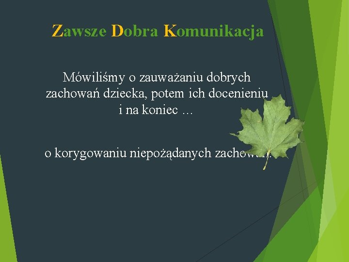 Zawsze Dobra Komunikacja Mówiliśmy o zauważaniu dobrych zachowań dziecka, potem ich docenieniu i na