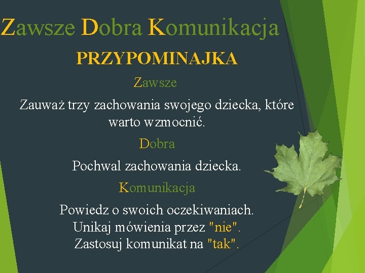 Zawsze Dobra Komunikacja PRZYPOMINAJKA Zawsze Zauważ trzy zachowania swojego dziecka, które warto wzmocnić. Dobra