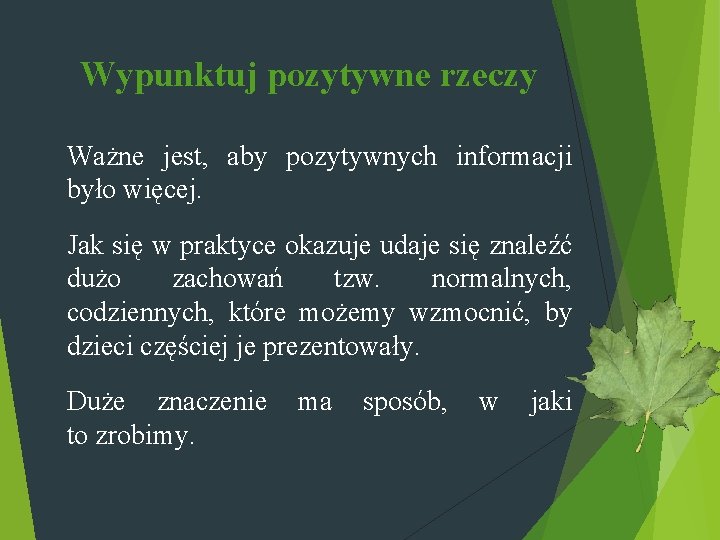 Wypunktuj pozytywne rzeczy Ważne jest, aby pozytywnych informacji było więcej. Jak się w praktyce