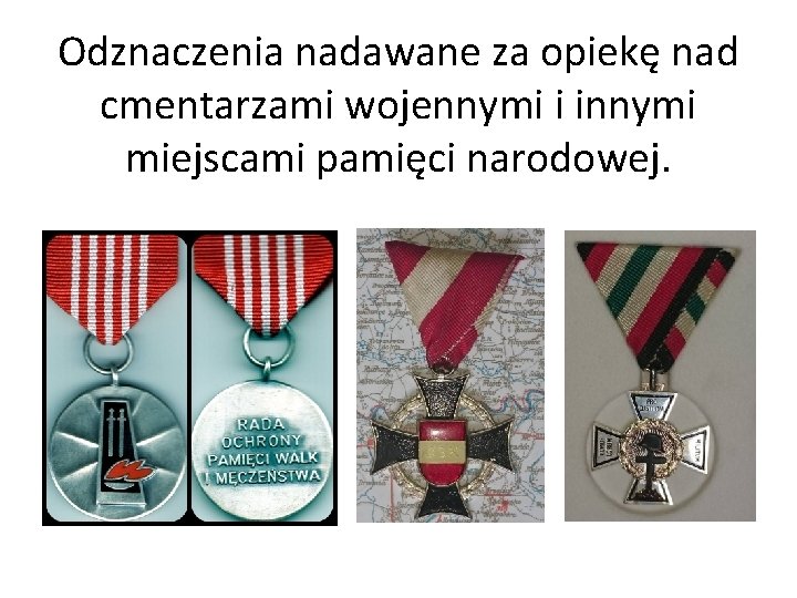 Odznaczenia nadawane za opiekę nad cmentarzami wojennymi i innymi miejscami pamięci narodowej. 